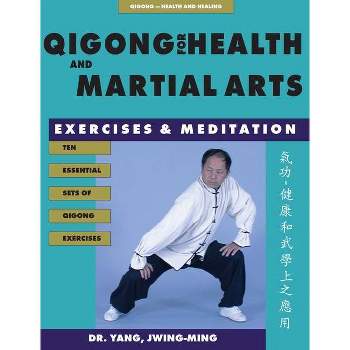 Qigong for Health & Martial Arts - (Qigong, Health and Healing) 2nd Edition by  Jwing-Ming Yang (Paperback)
