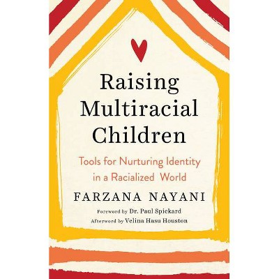 Raising Multiracial Children - by  Farzana Nayani (Paperback)