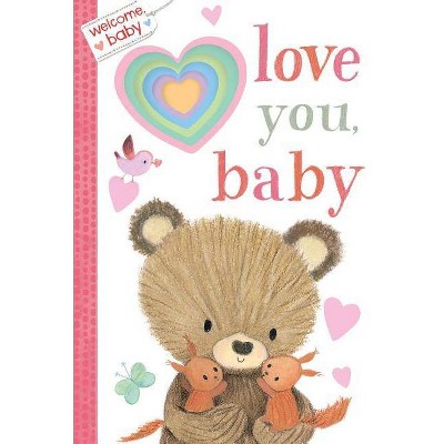 Welcome, Baby: Love You, Baby - (Board Book)