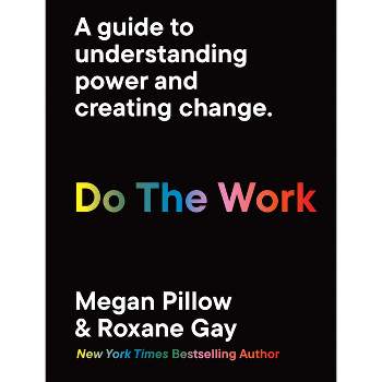 Do the Work - by  Roxane Gay & Megan Pillow (Paperback)