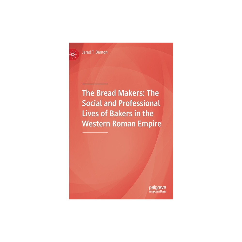 The Bread Makers - by Jared T Benton (Hardcover)