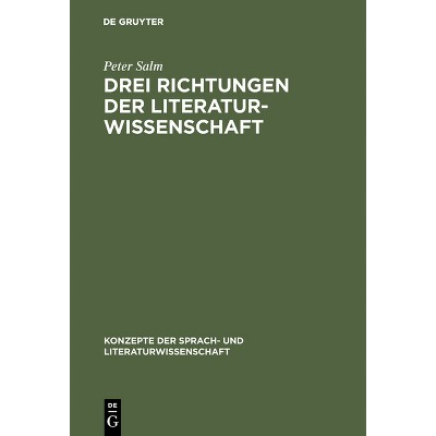 Drei Richtungen der Literaturwissenschaft - (Konzepte Der Sprach- Und Literaturwissenschaft) by  Peter Salm (Hardcover)