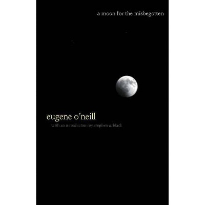 A Moon for the Misbegotten - by  Eugene O'Neill (Paperback)