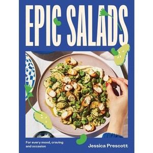 Epic Salads - by  Jessica Prescott (Hardcover) - 1 of 1