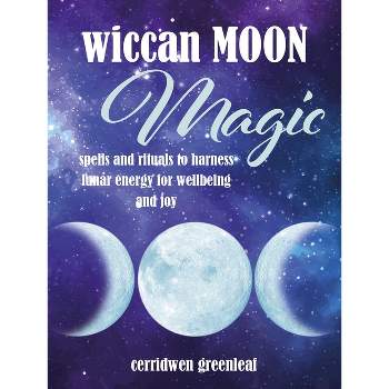 Wiccan Moon Magic - by  Cerridwen Greenleaf (Hardcover)
