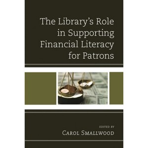 Library's Role in Supporting Financial Literacy for Patrons - by  Carol Smallwood (Paperback) - 1 of 1