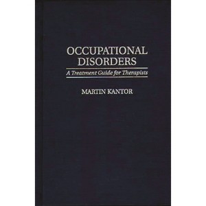 Occupational Disorders - (Contributions to the Study of Music) by  Martin Kantor MD (Hardcover) - 1 of 1