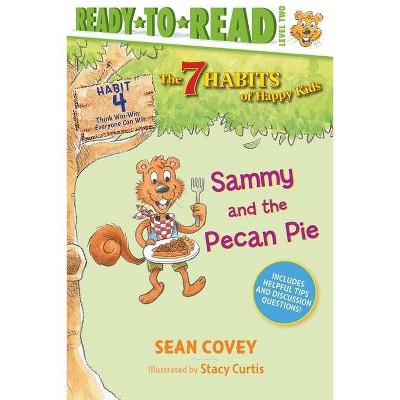 Sammy and the Pecan Pie, 4 - (7 Habits of Happy Kids) by  Sean Covey (Hardcover)