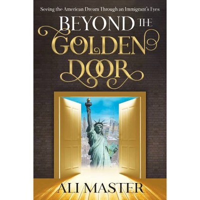 Beyond the Golden Door - by  Ali Master (Paperback)