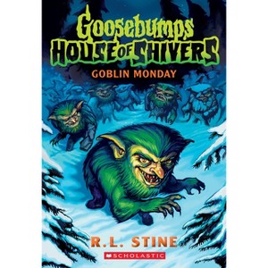 Goblin Monday (Goosebumps House of Shivers #2) - by  R L Stine (Paperback) - 1 of 1