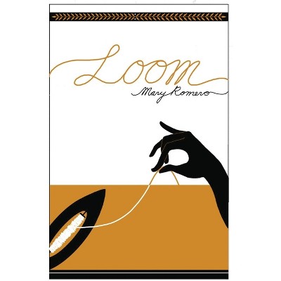 Loom - by  Mary Romero (Paperback)