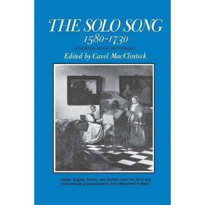 The Solo Song - (Norton Music Anthology) by  Carol MacClintock (Paperback)
