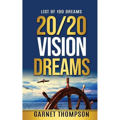 20/20 Vision Dreams - by  Garnet Thompson (Paperback)