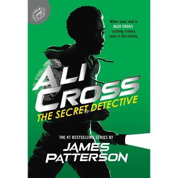 Ali Cross: The Secret Detective - by James Patterson