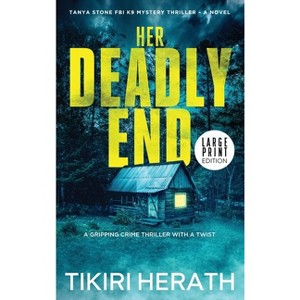 Her Deadly End - LARGE PRINT EDITION - (Tanya Stone FBI K9 Mystery Thrillers) Large Print by Tikiri Herath - 1 of 1
