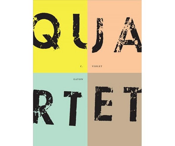 Quartet -  (Ahsahta Press the New) by C. Violet Eaton (Paperback)