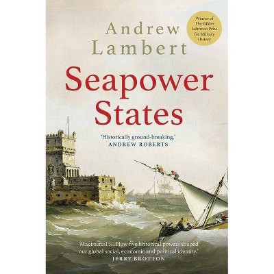 Seapower States - by  Andrew Lambert (Paperback)