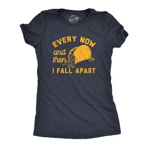 Womens Every Now And Then I Fall Apart T Shirt Funny Messy Taco Parody Tee For Ladies - Crazy Dog Women's T Shirt - 1 of 4