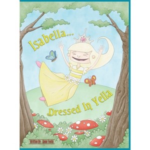 Isabella Dressed In Yella - by  Gene Festa (Hardcover) - 1 of 1