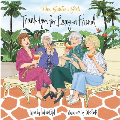 Golden Girls: Thank You for Being a Friend - by  Julie Houts (Hardcover)