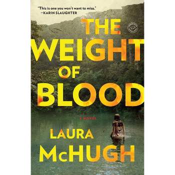 The Weight of Blood - by  Laura McHugh (Paperback)
