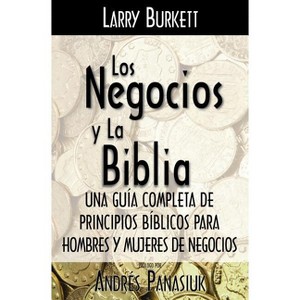 Los Negocios Y La Biblia - by  Larry Burkett (Paperback) - 1 of 1