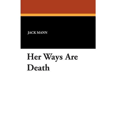 Her Ways Are Death - by  Jack Mann (Paperback)