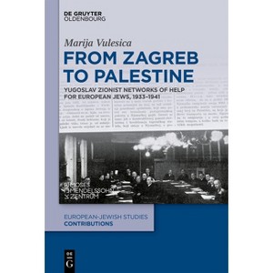 From Zagreb to Palestine - (Europäisch-Jüdische Studien - Beiträge) by  Marija Vulesica (Hardcover) - 1 of 1
