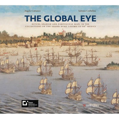 The Global Eye - by  Angelo Cattaneo & Sabrina Corbellini (Paperback)