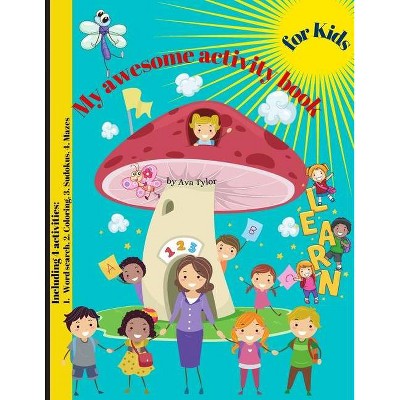 My awesome relaxing activity book for kids - by  Ava Taylor (Paperback)