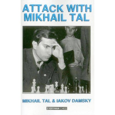 Attack with Mikhail Tal - by  Tal Mikhail & Tal & Mikhail Tal (Paperback)