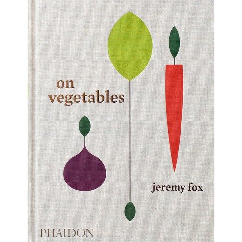 On Vegetables - by Jeremy Fox & Noah Galuten (Hardcover)