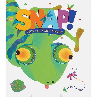 Snap! Stick Out Your Tongue! - by  Bob Barner (Hardcover)