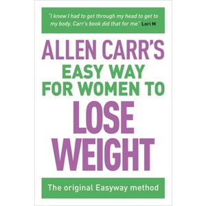 Allen Carr's Easy Way for Women to Lose Weight - (Allen Carr's Easyway) (Paperback) - 1 of 1