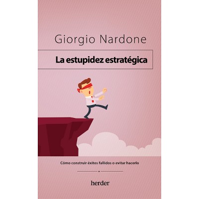 Estupidez Estratégica, La - by  Giorgio Nardone (Paperback)