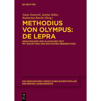 Methodius Von Olympus: de Lepra - (Die Griechischen Christlichen Schriftsteller Der Ersten Jahr) (Hardcover)