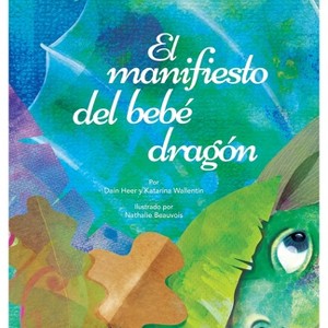 El manifiesto del bebé dragón (Spanish) - by  Dain Heer & Katarina Wallentin (Hardcover) - 1 of 1