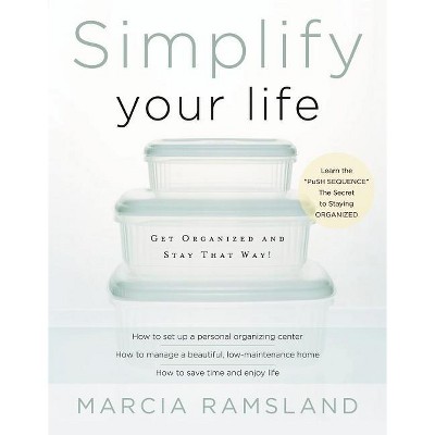 Simplify Your Life - by  Marcia Ramsland (Paperback)