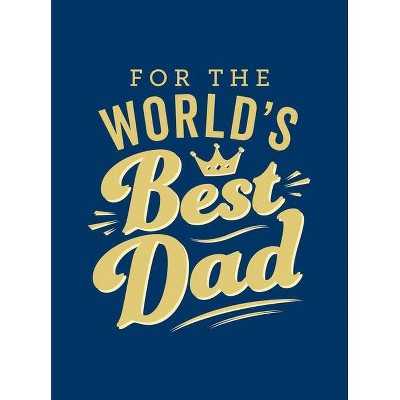 For the World's Best Dad - by  Summersdale (Hardcover)