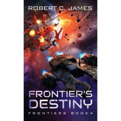 Frontier's Destiny - (Frontiers) by  Robert C James (Paperback)