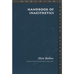 Handbook of Inaesthetics - (Meridian: Crossing Aesthetics) by  Alain Badiou (Paperback) - 1 of 1