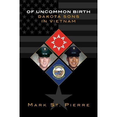 Of Uncommon Birth - by  Mark St Pierre (Paperback)