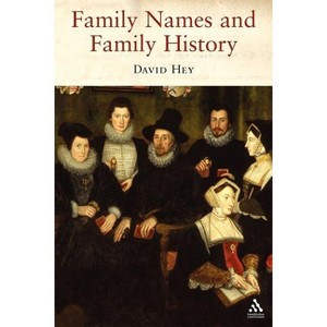 Family Names and Family History - by  David Hey (Paperback) - 1 of 1