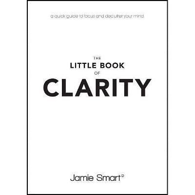 The Little Book of Clarity - Abridged by  Jamie Smart (Paperback)