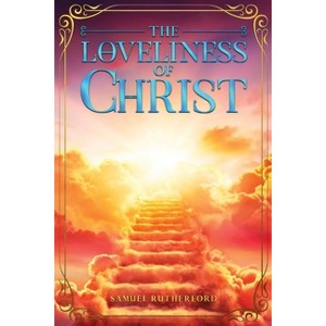 The Loveliness of Christ - by  Samuel Rutherford (Paperback) - 1 of 1