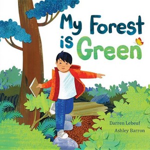 My Forest Is Green - by  Darren Lebeuf (Hardcover) - 1 of 1