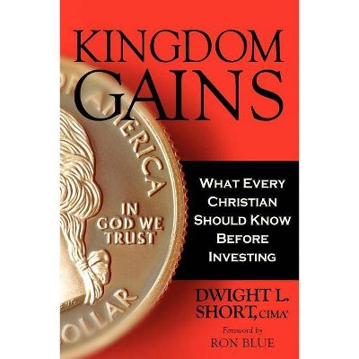 Kingdom Gains - by  Dwight L Short (Paperback)