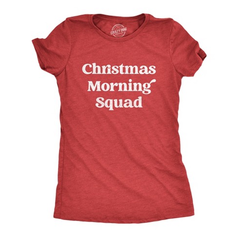 Womens Christmas Morning Squad Tshirt Funny Xmas Party Family Novelty Graphic Tee For Women - Crazy Dog Women's T Shirt - image 1 of 4