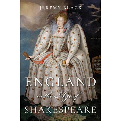 England in the Age of Shakespeare - by  Jeremy Black (Paperback)