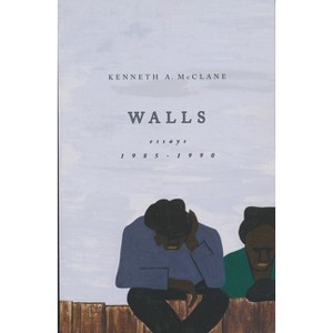 Walls - (African American Intellectual Heritage) by  Kenneth a McClane (Hardcover) - 1 of 1